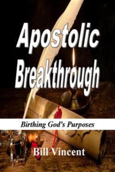 Apostolic Breakthrough - Birthing God's Purposes - cover