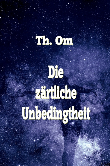 Die zärtliche Unbedingtheit - cover