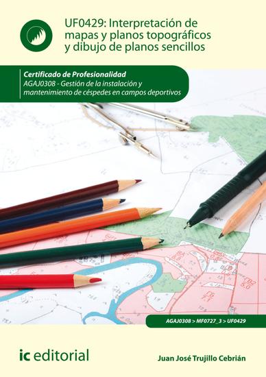 Interpretación de mapas y planos topográficos y dibujo de planos sencillos AGAJ0308 - cover