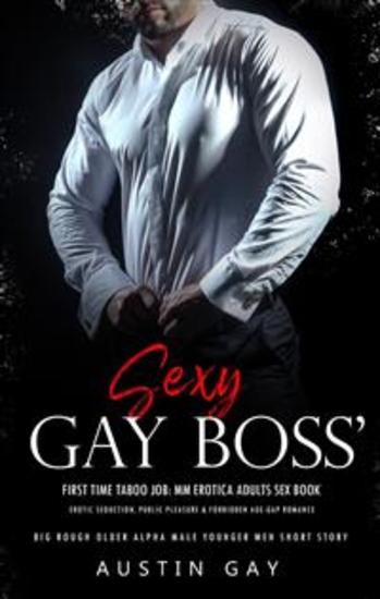 Sexy Gay Boss’ First Time Taboo Job: MM Erotica Adults Sex Book - Erotic Seduction Public Pleasure & Forbidden Age-Gap Romance - cover