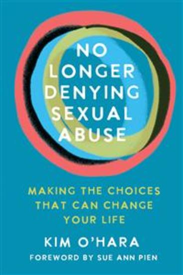 No Longer Denying Sexual Abuse - Making the Choices That Can Change Your Life - cover