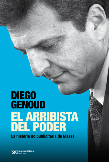El arribista del poder - La historia no publicitaria de Massa - cover