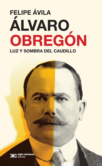 Álvaro Obregón - Luz y sombra del caudillo - cover