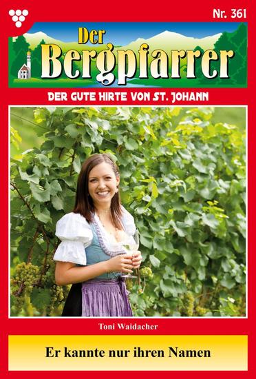 Er kannte nur ihren Namen - Der Bergpfarrer 361 – Heimatroman - cover