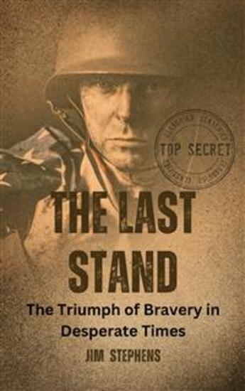 The Last Stand - The Triumph of Bravery in Desperate Times - cover