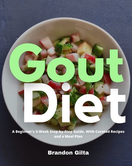 Gout Diet - A Beginner's 3-Week Step-by-Step Guide With Curated Recipes and a Meal Plan - cover