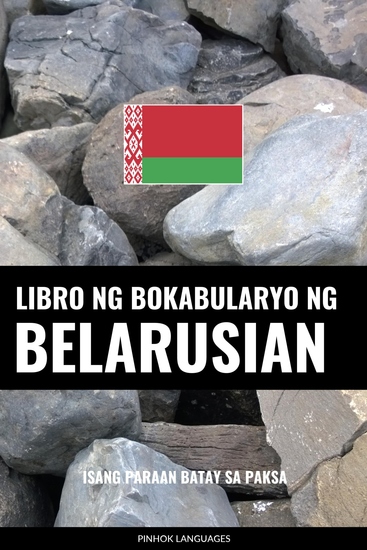 Libro ng Bokabularyo ng Belarusian - Isang Paraan Batay sa Paksa - cover