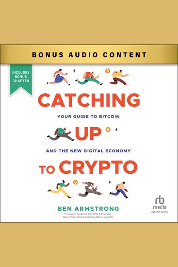 Catching Up to Crypto - Your Guide to Bitcoin and the New Digital Economy - cover