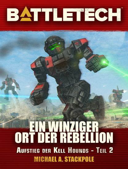 BattleTech - Ein winziger Ort der Rebellion - Kell Hounds 2 - cover