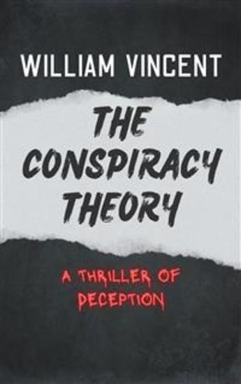 The Conspiracy Theory - A Thriller of Deception - cover