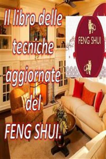 Il Libro Delle Tecniche Aggiornate del Feng Shui - Con questo libro puoi riempire la tua casa di energia positiva e attirare felicità e prosperità - cover