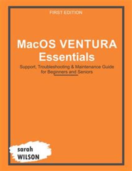 MacOS Ventura Essentials - Support Troubleshooting & Maintenance Guide for Beginners and Seniors - cover