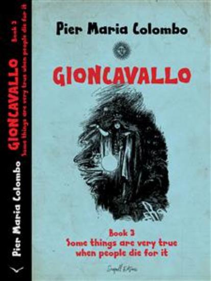 GIONCAVALLO - Book 3 - Some things are very true when people die for it - cover