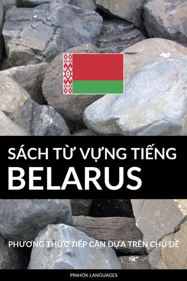 Sách Từ Vựng Tiếng Belarus - Phương Thức Tiếp Cận Dựa Trên Chủ Dề - cover