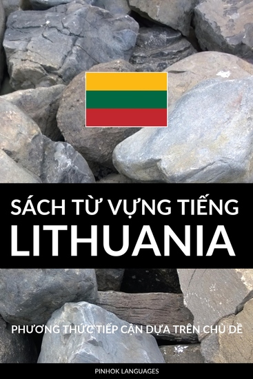 Sách Từ Vựng Tiếng Lithuania - Phương Thức Tiếp Cận Dựa Trên Chủ Dề - cover