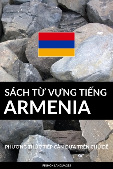Sách Từ Vựng Tiếng Armenia - Phương Thức Tiếp Cận Dựa Trên Chủ Dề - cover