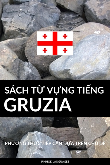 Sách Từ Vựng Tiếng Gruzia - Phương Thức Tiếp Cận Dựa Trên Chủ Dề - cover