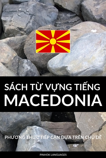 Sách Từ Vựng Tiếng Macedonia - Phương Thức Tiếp Cận Dựa Trên Chủ Dề - cover
