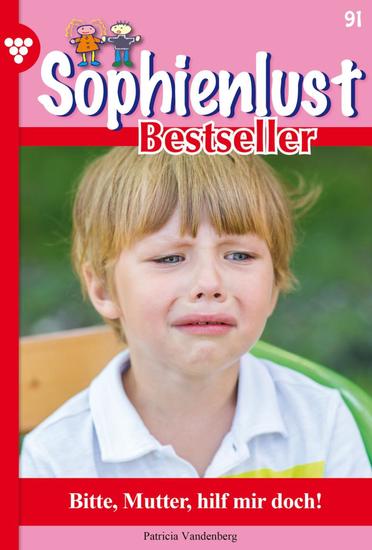 Bitte Mutter hilf mir doch! - Sophienlust Bestseller 91 – Familienroman - cover