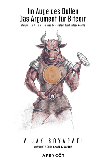 Im Auge des Bullen: Das Argument für Bitcoin - Warum sich Bitcoin als neues Geldsystem durchsetzen könnte - cover