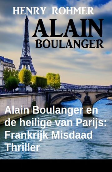 Alain Boulanger en de heilige van Parijs: Frankrijk Misdaad Thriller - cover