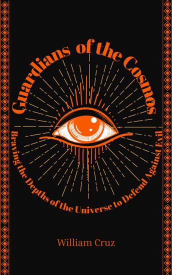 Guardians of the Cosmos: Braving the Depths of the Universe to Defend Against Evil - cover