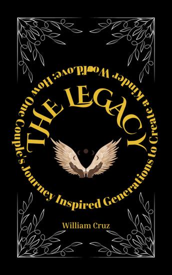The Legacy of Love: How One Couple's Journey Inspired Generations to Create a Kinder World - cover