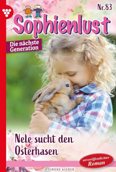 Nele sucht den Osterhasen - Sophienlust - Die nächste Generation 83 – Familienroman - cover