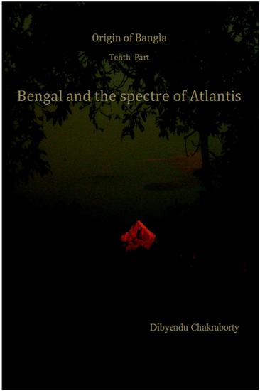 Origin of Bangla Tenth Part Bengal and the spectre of Atlantis - cover