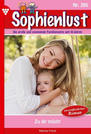 Zu dir möcht - Sophienlust 395 – Familienroman - cover