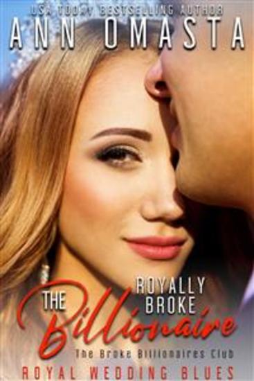 The Royally Broke Billionaire: Royal Wedding Blues - A royal billionaire romance featuring a royal wedding - cover