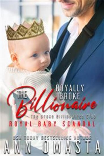 The Royally Broke Billionaire: Royal Baby Scandal - A sweet royal billionaire romance featuring a royal baby - cover