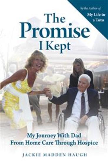 The Promise I Kept - My Journey with Dad from Home Care Through Hospice - cover
