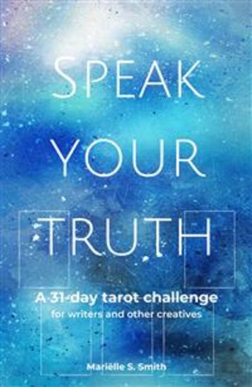 Speak Your Truth - A 31-Day Tarot Challenge for Writers and Other Creatives - cover