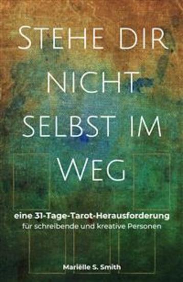 Stehe dir nicht selbst im Weg - eine 31-Tage-Tarot-Herausforderung für schreibende und kreative Personen - cover