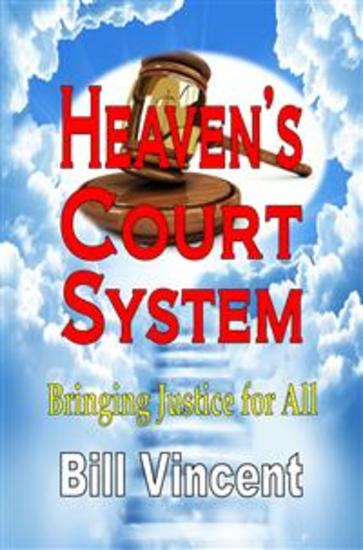 Heaven’s Court System - Bringing Justice for All - cover