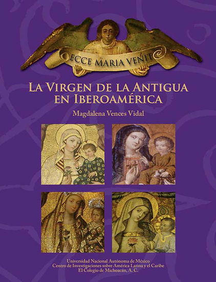 ECCE MARIA VENIT La Virgen de la Antigua en Iberoamérica - cover