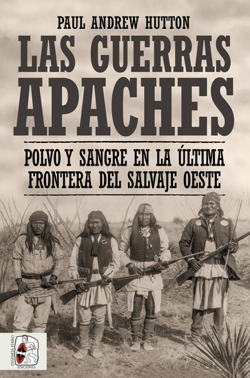 Las Guerras Apaches - Polvo y sangre en la última frontera del salvaje Oeste - cover