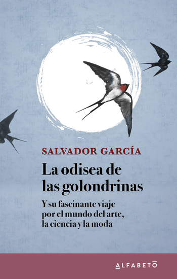 La odisea de las golondrinas - Y su fascinante viaje por el mundo del arte la ciencia y la moda - cover