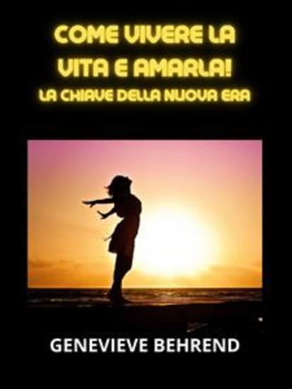 Come vivere la vita e amarla! (Tradotto) - La Chiave della Nuova Era - cover