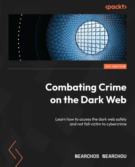 Combating Crime on the Dark Web - Learn how to access the dark web safely and not fall victim to cybercrime - cover
