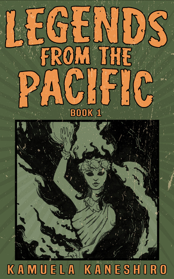 Legends from the Pacific: Book 1 - Asian and Pacific Island folklore and cultural history - cover