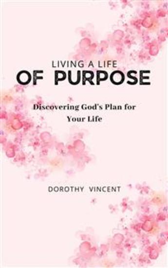 Living a Life of Purpose - Discovering God's Plan for Your Life - cover