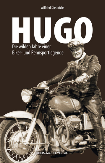 Hugo - Die wilden Jahre einer Biker- und Rennsportlegende - cover