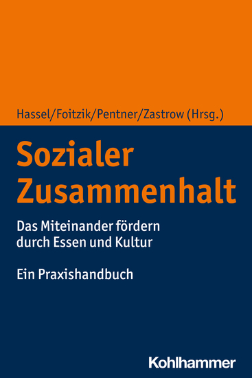 Sozialer Zusammenhalt - Das Miteinander fördern durch Essen und Kultur Ein Praxishandbuch - cover