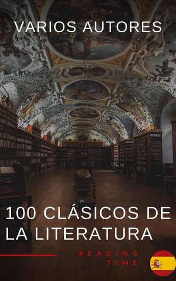 100 Clásicos de la Literatura - La Colección Definitiva de Obras Maestras en Español para Lectores Apasionados - cover