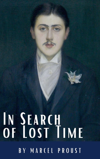 In Search of Lost Time: A Profound Literary Voyage through Memory Time and Human Experience - [volumes 1 to 7] - cover