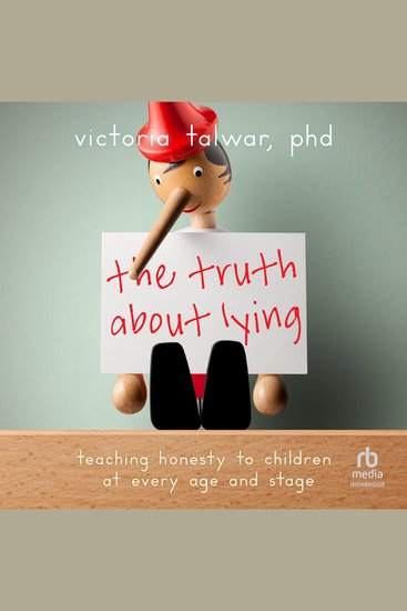 The Truth About Lying - Teaching Honesty to Children at Every Age and Stage - cover