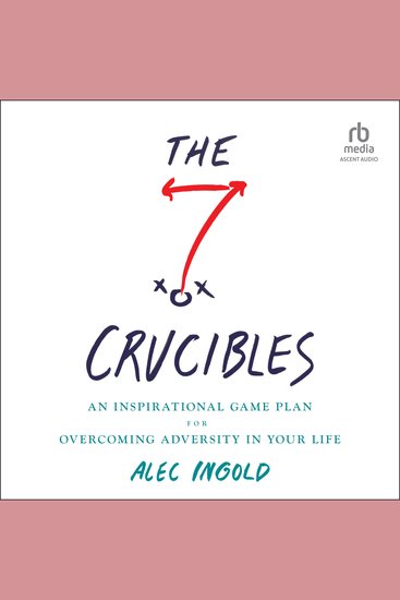 The Seven Crucibles - An Inspirational Game Plan for Overcoming Adversity in Your Life - cover