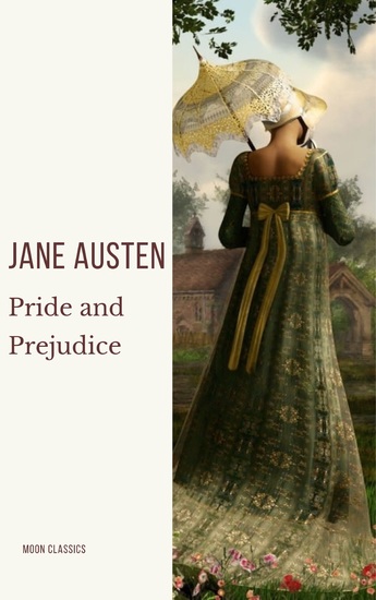 Pride and Prejudice: A Timeless Romance of Wit Love and Social Intrigue - cover
